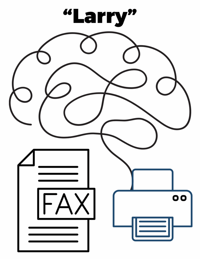 Larry - the fax machine in my brain